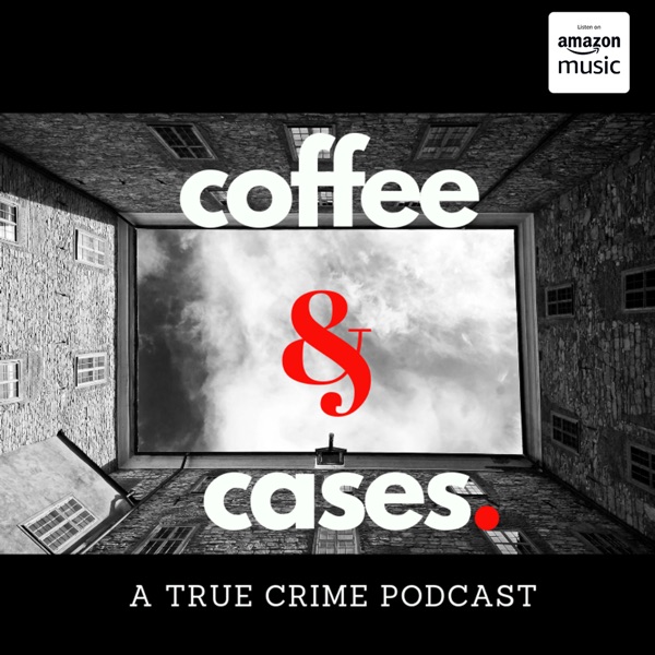 Coffee and Cases Podcast