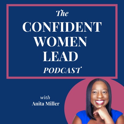 Confident Women LEAD:Anita Miller - The Corporate Navigation Coach