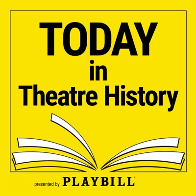 Today in Theatre History, presented by Playbill Today in Theatre History, presented by Playbill