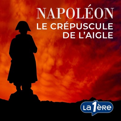 Napoléon, le Crépuscule de l’Aigle:RTBF