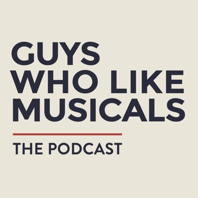 Guys Who Like Musicals:Broadway Podcast Network