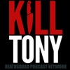 KILL TONY