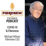 Fibrenew & COVID-19, CEO, Michael Wilson's Thoughts