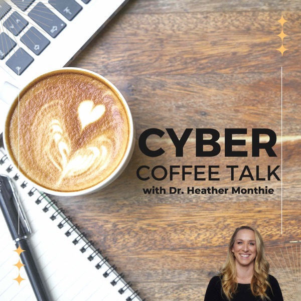 Cyber Coffee Talk with Dr. Heather Monthie