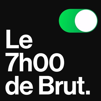 Le 7h00 de Brut.