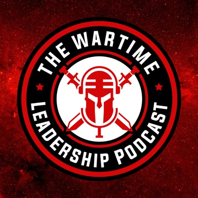 THE Wartime Leadership Podcast