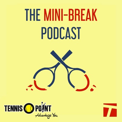 The Mini-Break [Tennis Podcast]:Cracked Racquets/Tennis Channel Podcast Network