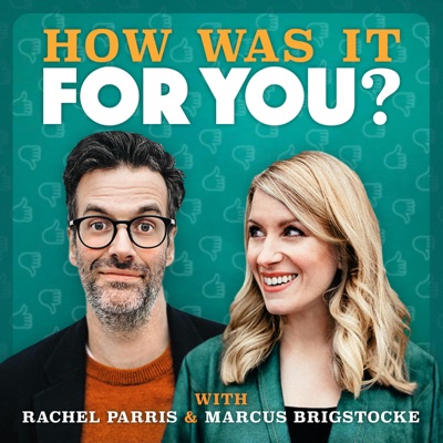 How was it for you? with Rachel Parris & Marcus Brigstocke:Keep It Light Media