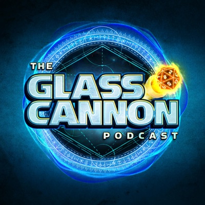 The Glass Cannon Podcast:The Glass Cannon Network