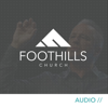 Foothills Church (Audio) - Foothills Church
