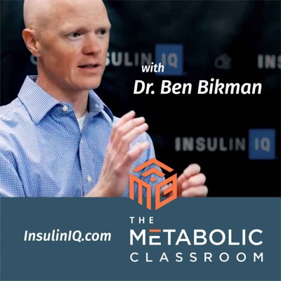 The Metabolic Classroom with Dr. Ben Bikman:Insulin IQ