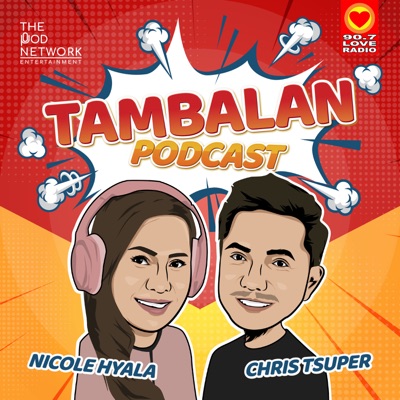 Tambalan Podcast:Tambalang Nicole Hyala and Chris Tsuper and The Pod Network