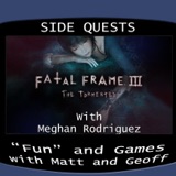 Side Quests Episode 288: Fatal Frame III: The Tormented with Meghan Rodriguez