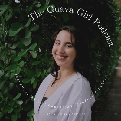 The Guava Girl Podcast by Isabella Silverio