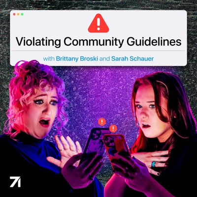 Violating Community Guidelines with Brittany Broski and Sarah Schauer:Brittany Broski & Sarah Schauer & Studio71