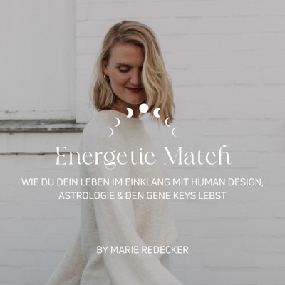 Energetic Match – Wie du dein Leben im Einklang mit Human Design, Astrologie und den Gene Keys lebst