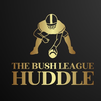 The Bush League Huddle Fantasy Football Podcast