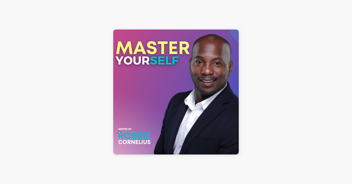 ‎Master Yourself by Robbie Cornelius on Apple Podcasts