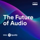 Episode Three: Innovation and the Future of Audio