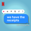 We Have the Receipts - Netflix