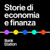 Storie di economia e finanza - Bank Station