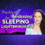 Awakening The Sleeping Light-bringers, Wanderers, Starseeds & Shamans Psychically. A Method.