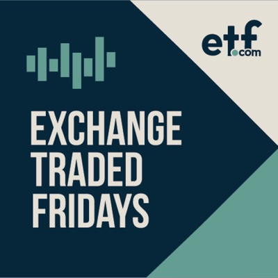 Exchange Traded Fridays by etf.com:etf.com