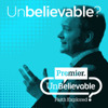 Unbelievable? - Premier Unbelievable?