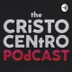 The Cristo Centro Podcast