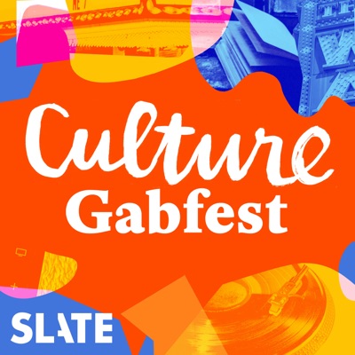 Culture Gabfest:Slate Podcasts