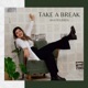 Take A Break