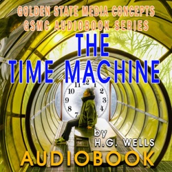 GSMC Audiobook Series: The Time Machine Episode 2: Chapters 3 and 6