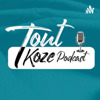 Tout Koze Podcast - Tout Koze Inc.