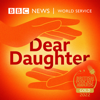 Dear Daughter - BBC World Service