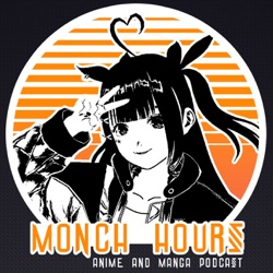 Monch Hours Anime & Manga Podcast