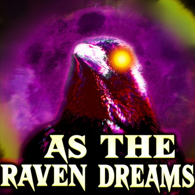 As The Raven Dreams Podcast As The Raven Dreams Podcast