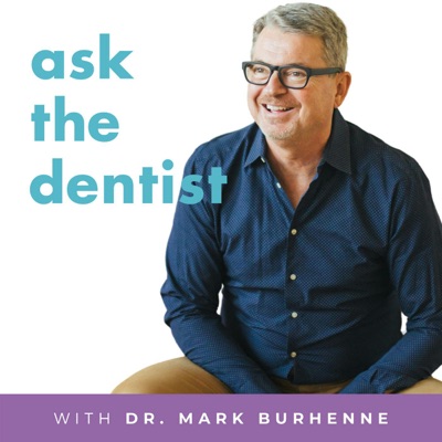 Ask the Dentist with Dr. Mark Burhenne:Dr. Mark Burhenne - Functional Dentist