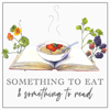 Something to Eat and Something to Read - Sophie Hansen and Germaine Leece