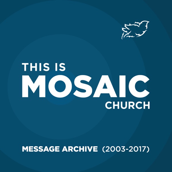 Mosaic Church - Message Archive (2013-2017)