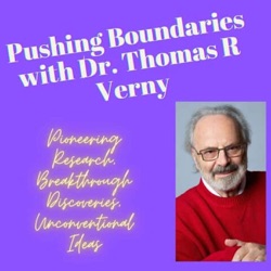 Pushing Boundaries with Dr. Thomas R Verny