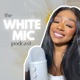 The White Mic Podcast
