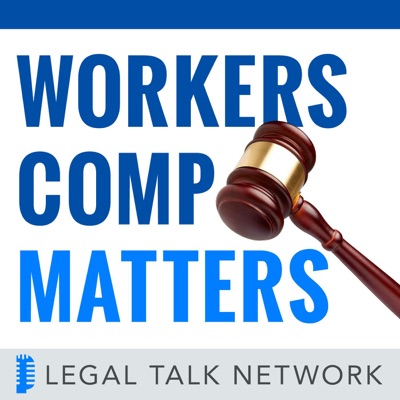 Workers Comp Matters:Legal Talk Network
