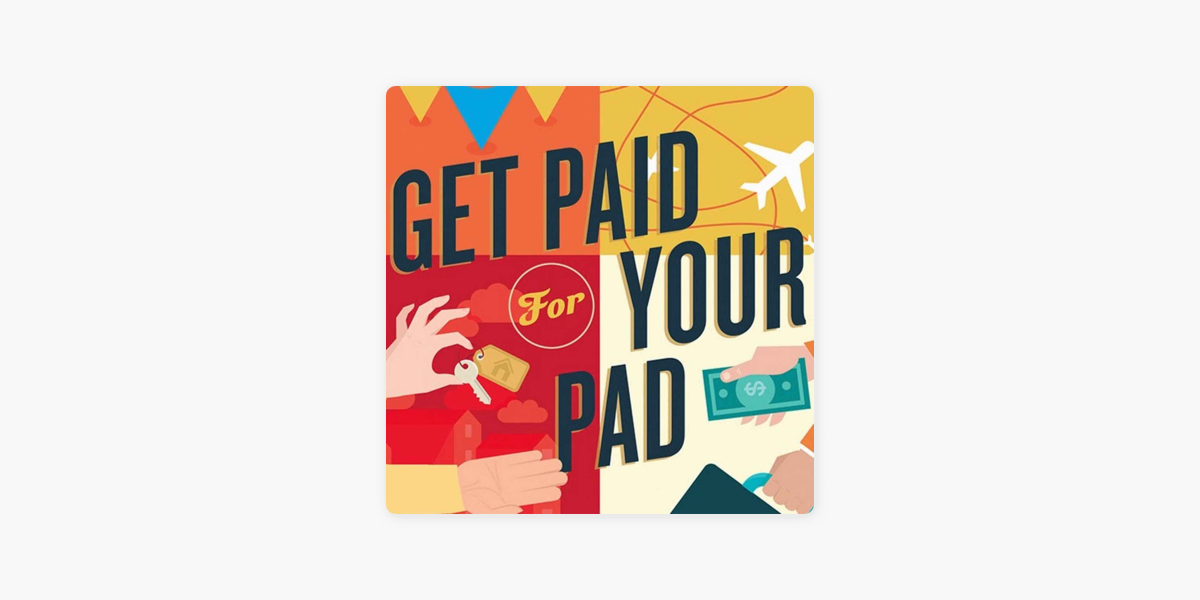 Get Paid For Your Pad | Airbnb Hosting | Vacation Rentals | Apartment  Sharing on Apple Podcasts