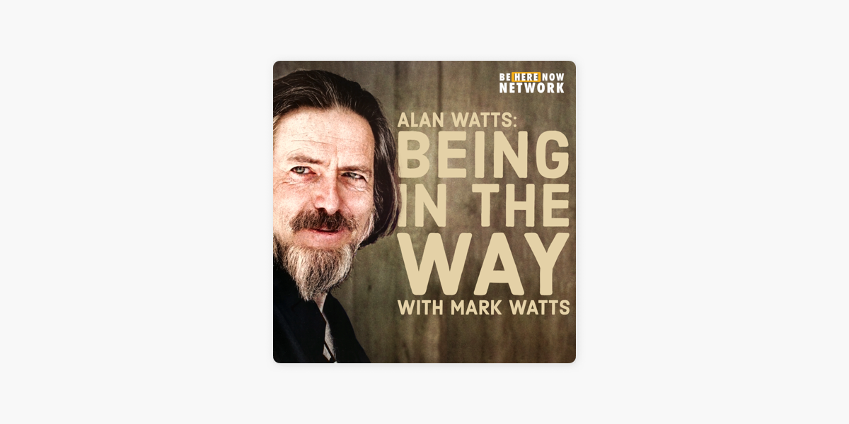 Alan Watts Being in the Way on Apple Podcasts