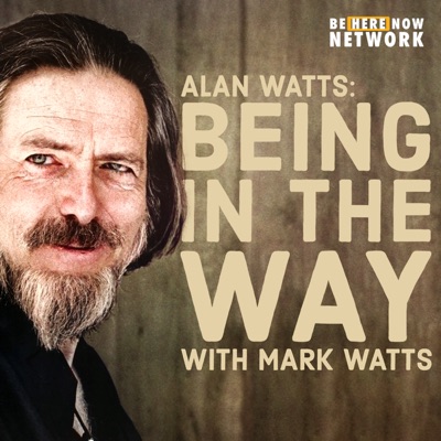 Alan Watts Being in the Way:Be Here Now Network / Love Serve Remember Foundation