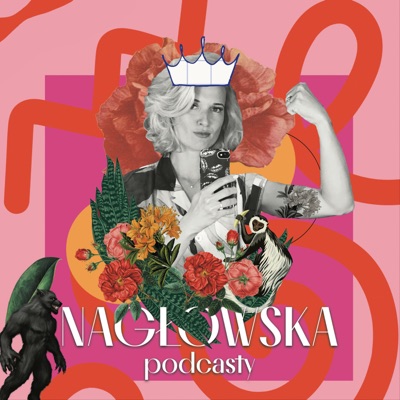 Nagłowska podcasty:Justyna Szyc-Nagłowska