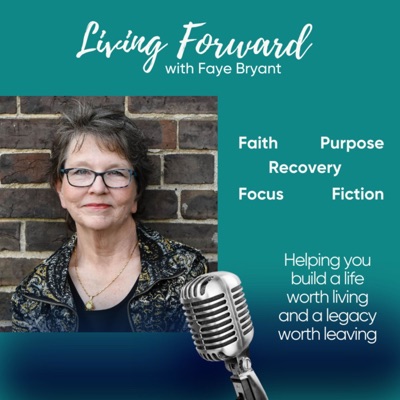 Living Forward with Faye Bryant