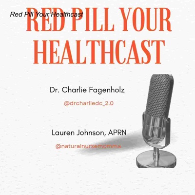 Red Pill Your Healthcast:Lauren Johnson (@naturalnursemomma) and Dr. Charlie Fagenholz (@drcharliedc_2.0)