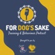 For Dog's Sake - Training & Behaviour Podcast