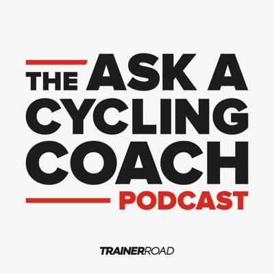 Ask a Cycling Coach Podcast - Presented by TrainerRoad:TrainerRoad